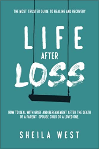 Life After Loss: How to Deal with Grief and Bereavement after the Death of a Parent, Spouse, Child or Loved One - Epub + Converted Pdf